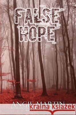 False Hope Angie Martin 9781515238379 Createspace Independent Publishing Platform