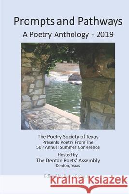 Prompts and Pathways: A Poetry Anthology 2019 Betty Roberts Betty Roberts Patrick Lee Marshall 9781515238706 Createspace Independent Publishing Platform