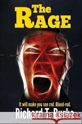 The Rage MR Richard T. Burke Richard T. Burke 9781515238874