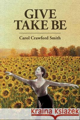 Give Take Be Carol Crawford Smith 9781515238904
