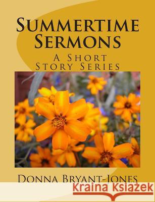 Summertime Sermons: Quick! Get the Message Donna M. Bryant-Jones 9781515239710