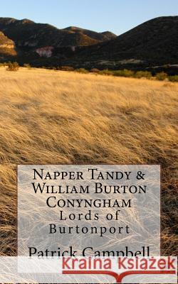 Napper Tandy & William Burton Conyngham: Lords of Burtonport MR Patrick Campbell 9781515239833