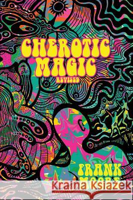 Cherotic Magic Revised Frank Moore 9781515240181 Createspace