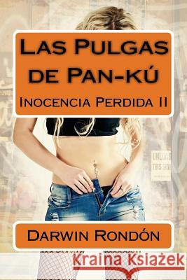 Las Pulgas de Pan-ku: Inocencia Perdida II Rondon, Darwin 9781515242321