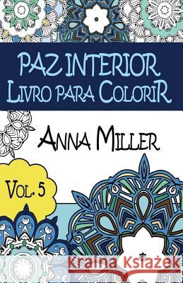 Paz Interior Livro para colorir: Livro de bolso Anti-Stress Arteterapia: Livro de colorir terapêutico para Adultos Silva, M. J. 9781515242406 Createspace