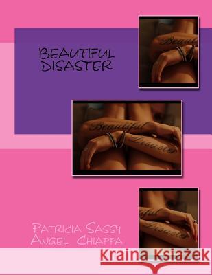 Beautiful Disaster Patricia Sassy Angel Chiappa 9781515242437 Createspace