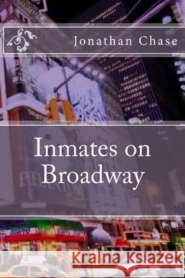 Inmates on Broadway Jonathan R. Chase 9781515243076