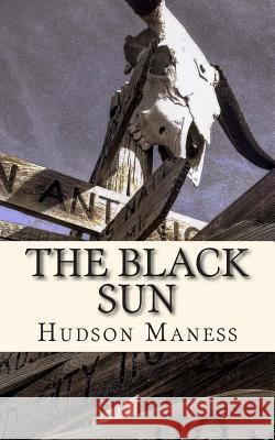 The Black Sun Hudson Maness 9781515244172 Createspace