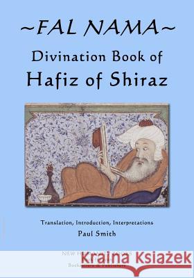 Fal Nama: Divination Book of Hafez of Shiraz Hafez                                    Paul Smith 9781515244202 Createspace