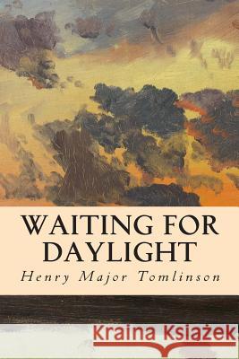 Waiting for Daylight Henry Major Tomlinson 9781515244417