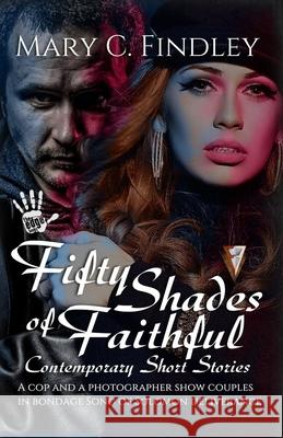 Fifty Shades of Faithful Mary C Findley 9781515244936 Createspace Independent Publishing Platform