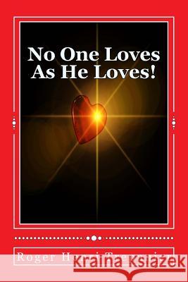 No One Loves As He Loves! Trepanier, Roger Henri 9781515245117 Createspace