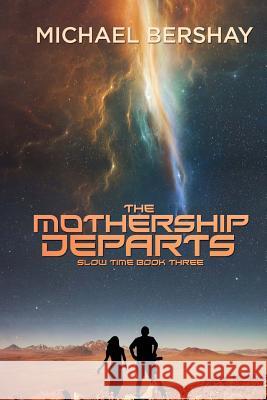 The Mothership Departs Michael Bershay 9781515245209 Createspace Independent Publishing Platform