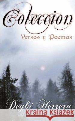 Coleccion: Versos y Poemas Herrera a., Deybi Channel 9781515245940 Createspace Independent Publishing Platform