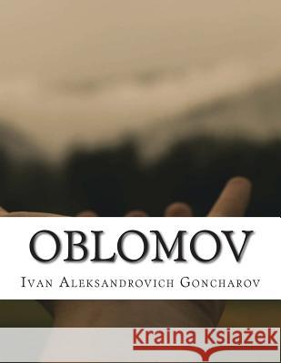 Oblomov Goncharov Ivan Aleksandrovich Charles James Hogarth 9781515246664