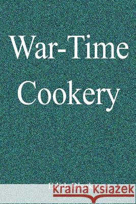 War-Time Cookery Edith Blackman 9781515247098