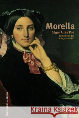 Morella: Edición bilingüe/Bilingual edition Poe, Edgar Allan 9781515248088 Createspace