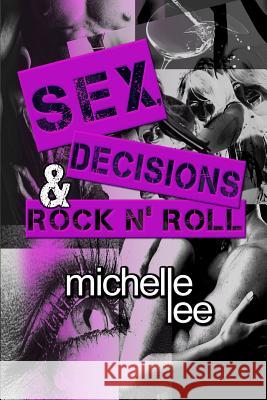 Sex, Decisions & Rock n' Roll Lee, Michelle 9781515249047