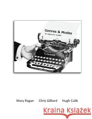 Genres & Modes: an adjunct's toolkit Hugh Culik Chris Gilliar Mary Ragan 9781515249054 Createspace Independent Publishing Platform