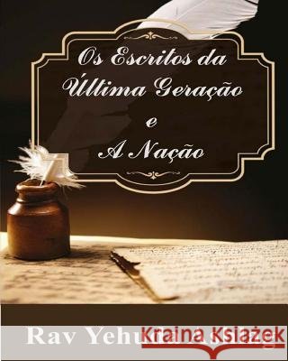 Os Escritos da Última Geração e A Nação Ashlag, Yehuda 9781515249504