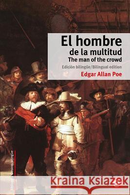 El hombre de la multitud/The man of the crowd: Edición bilingüe/Bilingual edition Poe, Edgar Allan 9781515253549