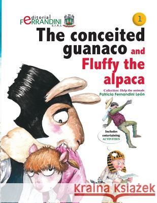 The conceited guanaco and Fluffy the alpaca: Help the animals collection 1 Fernandini, Patricia 9781515254621