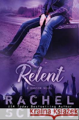 Relent Rachel Schurig 9781515255291 Createspace Independent Publishing Platform