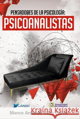 Pensadores de la psicología I: Psicoanálisis Flores, Marco Antonio Meza 9781515255895