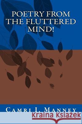 Poetry From The Fluttered Mind Manney, Camri I. 9781515259671