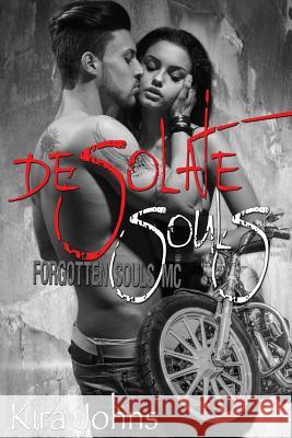 Desolate Souls: Forgotten Souls MC Kira Johns Gaele Hince 9781515260110