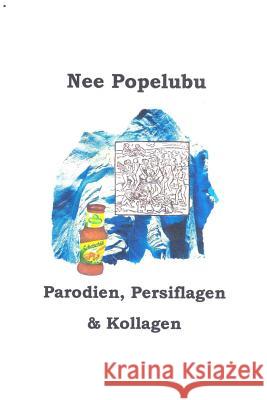 Parodien, Persiflagen & Kollagen Nee Popelubu 9781515262879 Createspace