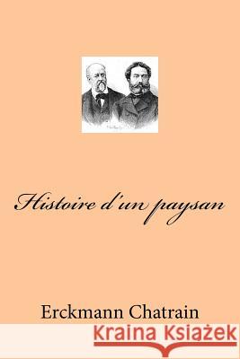 Histoire d'un paysan Chatrain, Erckmann 9781515265597