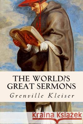 The World's Great Sermons Grenville Kleiser 9781515265658 Createspace