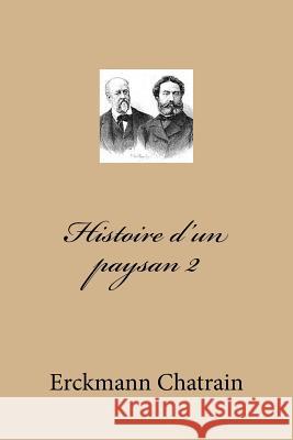 Histoire d'un paysan 2 Chatrain, Erckmann 9781515265801 Createspace