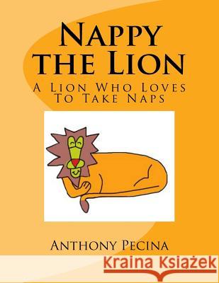 Nappy the Lion - Big Book Version Anthony Pecina 9781515266006 Createspace