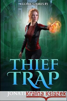 Cloak Games: Thief Trap Jonathan Moeller 9781515266037 Createspace Independent Publishing Platform