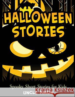 Halloween Stories: Spooky Short Stories for Kids, Halloween Jokes, and Coloring Book! Uncle Amon 9781515266334 Createspace