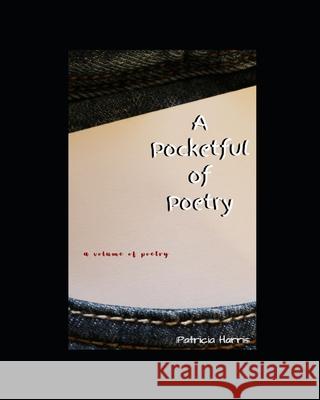 Pocketful of Poetry Patricia Lynn Harris 9781515266457 Createspace