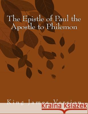 The Epistle of Paul the Apostle to Philemon: King James Version Hastings Paul 9781515268604 Createspace