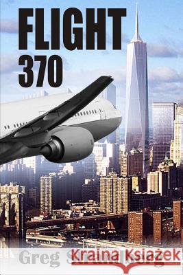 Flight 370 Greg Strandberg 9781515272380