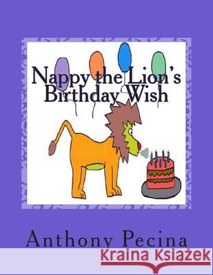 Nappy the Lion's Birthday Wish - Big Book Version Anthony Pecina 9781515272502 Createspace