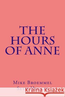 The Hours of Anne Mike Broemmel Seth Holley 9781515272885