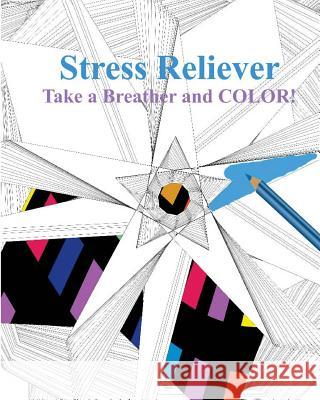 Stress Reliever: Take a Breather and COLOR! Bengtson, Lisa 9781515273844 Createspace