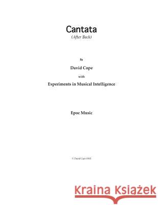Cantata: (After Bach) Intelligence, Experiments in Musical 9781515273967 Createspace