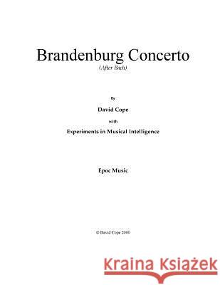 Brandenburg Concerto: After Bach David Cope Experiments in Musical Intelligence 9781515274315 Createspace