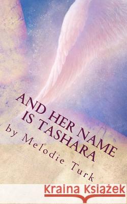 And Her Name Is Tashara Melodie Turk 9781515279211