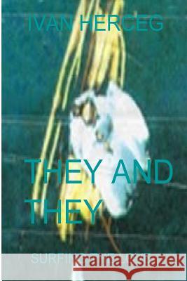 They and They: Surfing the Love I. Ivan Herce 9781515279372