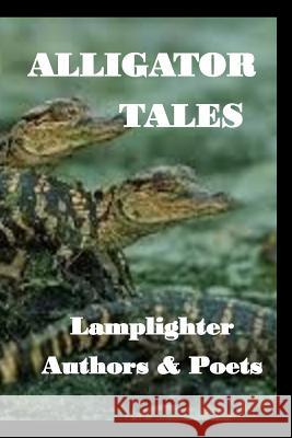 Alligator Tales Lamplighters Writers 9781515279570