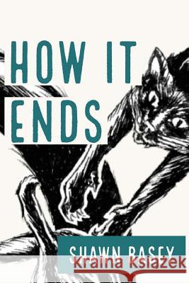 How It Ends Shawn Basey 9781515280156