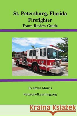St. Petersburg, Florida Firefighter Exam Review Guide Lewis Morris 9781515280934 Createspace Independent Publishing Platform